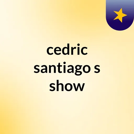 cedric santiago's show Artwork