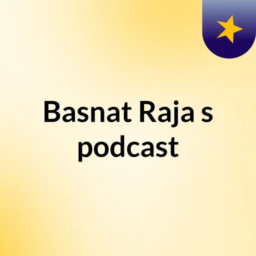 Basnat Raja's podcast Artwork