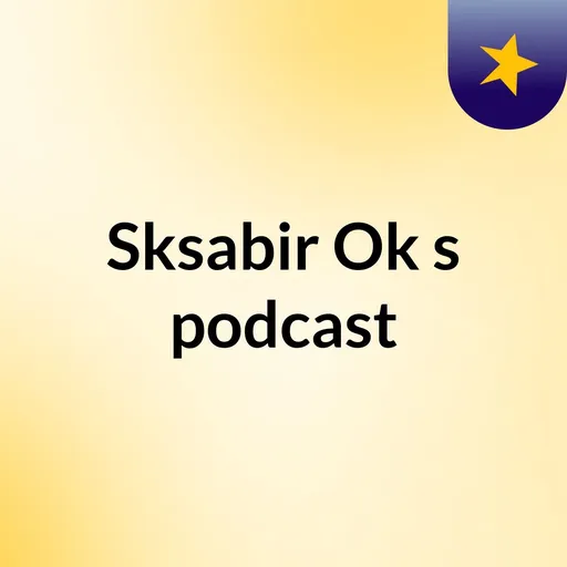 Sksabir Ok's podcast Artwork