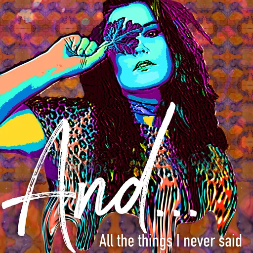And... All the things I never said | Poetry and Spoken Word Artwork