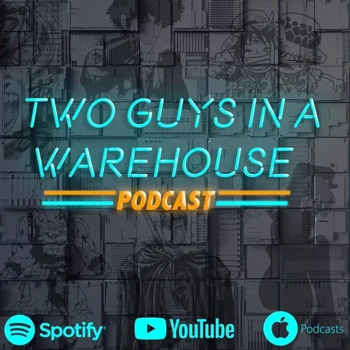 Two Guys in a Warehouse - Anime Podcast Artwork