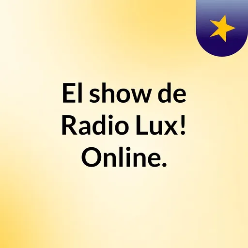 El show de Radio Lux! Online. Artwork