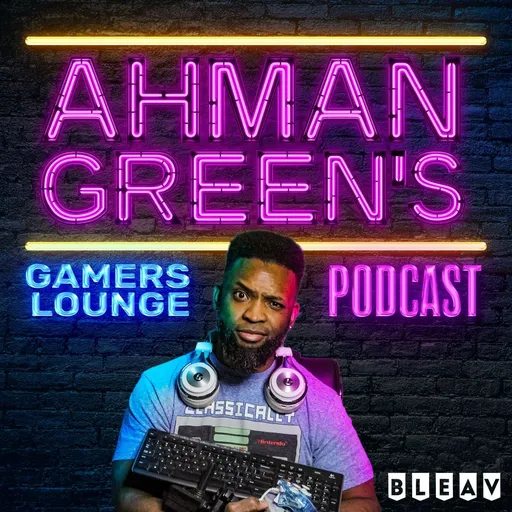 Ahman Green's Gamers Lounge: A video game, movies and Esports podcast Artwork