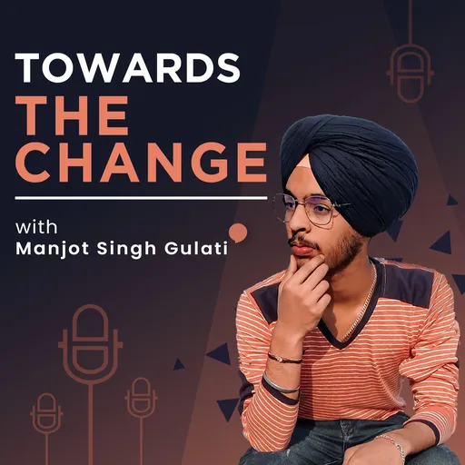 Towards The Change with Manjot Singh Gulati Artwork