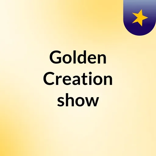 Golden Creation show Artwork