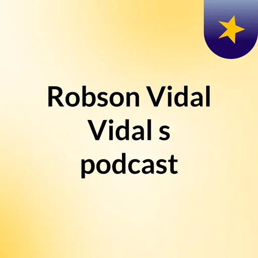 Robson Vidal Vidal's podcast Artwork