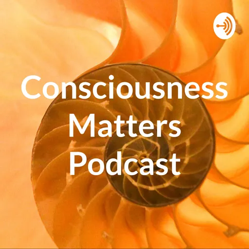 Consciousness Matters Podcast Artwork