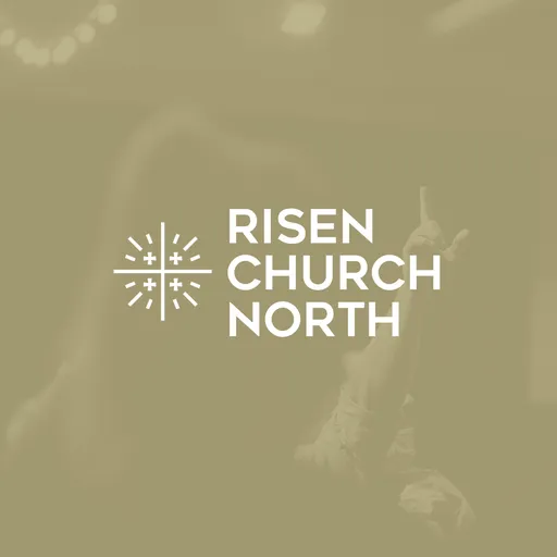 Risen Church North Podcast Artwork