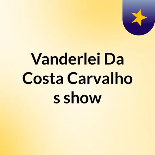 Vanderlei Da Costa Carvalho's show Artwork