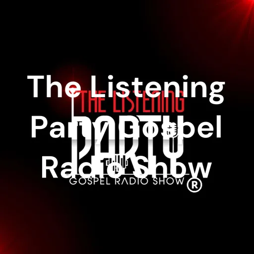 The Listening Party Gospel Radio Show Artwork