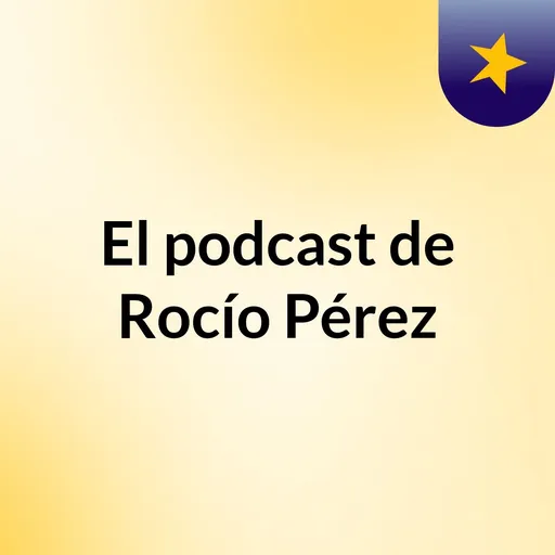 El podcast de Rocío Pérez Artwork