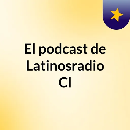 El podcast de Latinosradio Cl Artwork