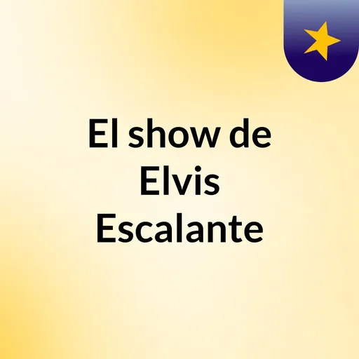 El show de Elvis Escalante Artwork
