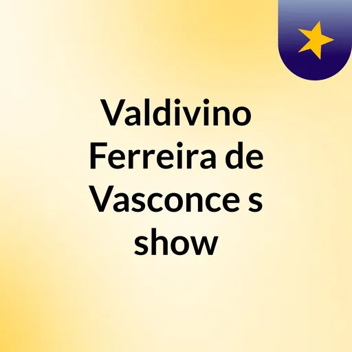 Valdivino Ferreira de Vasconce's show Artwork