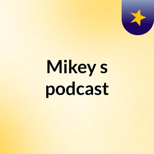 Mikey's podcast Artwork
