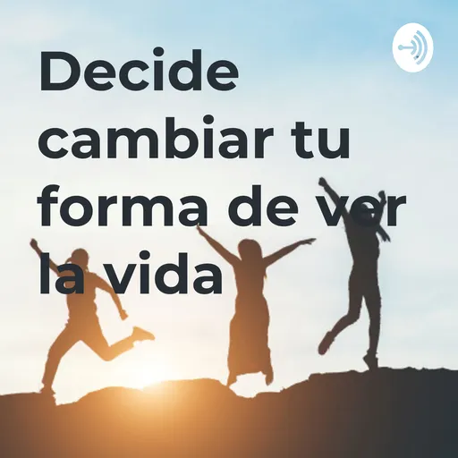 Decide cambiar tu forma de ver la vida Artwork