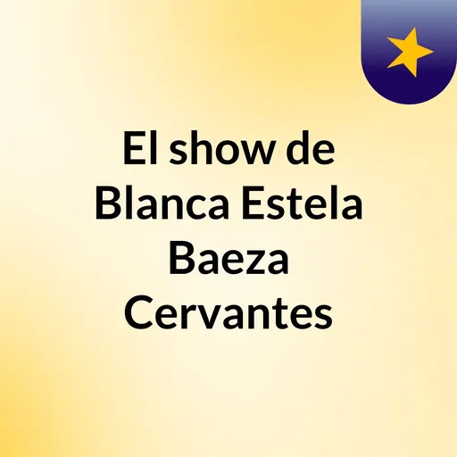 El show de Blanca Estela Baeza Cervantes Artwork
