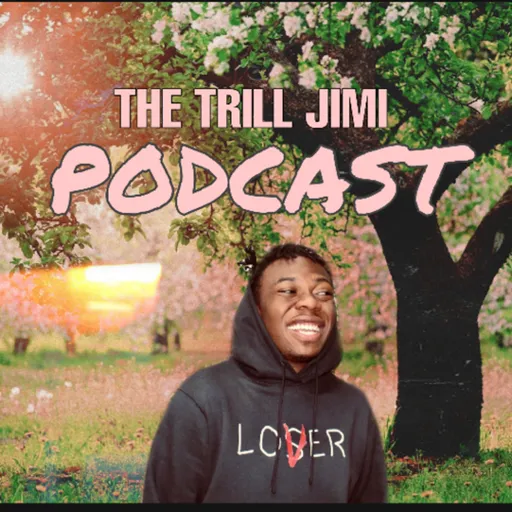 The Trill Jimi Podcast Artwork