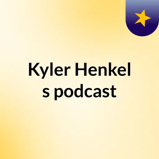 Kyler Henkel's podcast Artwork