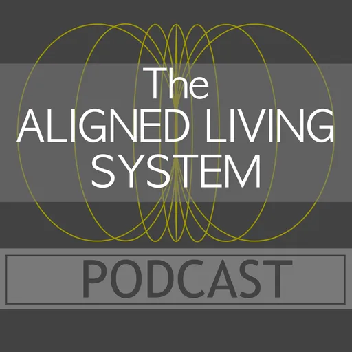 The Aligned Living System Podcast Artwork