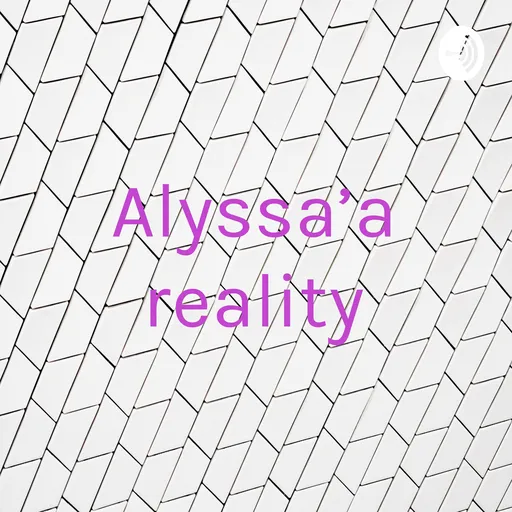 Alyssa’a reality Artwork
