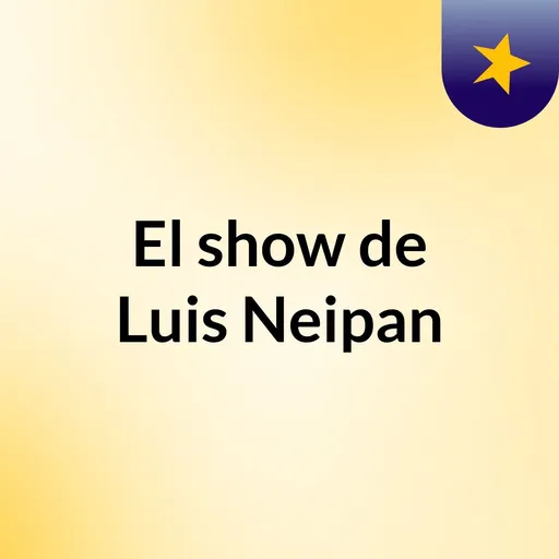 El show de Luis Neipan Artwork