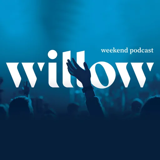 Willow Creek Weekend Podcast Artwork