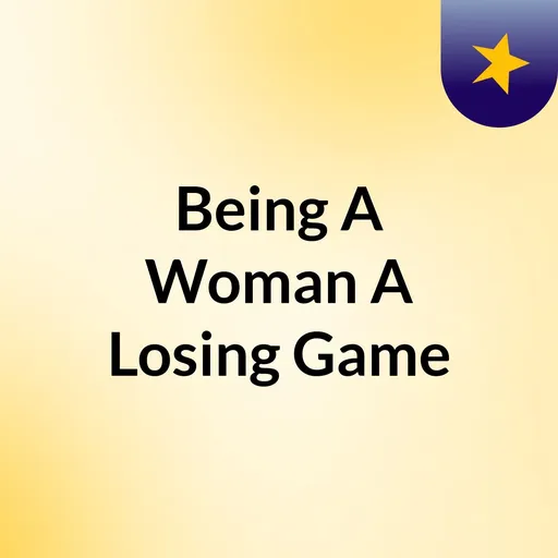 Being A Woman, A Losing Game Artwork