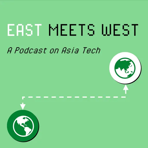 East Meets West: A Podcast about understanding Asia Tech and how Asia Tech affects the world Artwork
