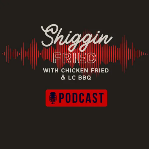 Shiggin Fried with Chicken Fried and LCBBQ Artwork
