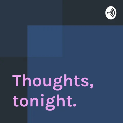 Thoughts, tonight. Artwork