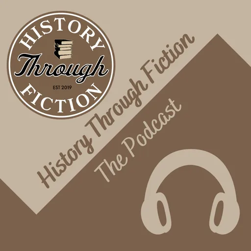 History Through Fiction - The Podcast Artwork