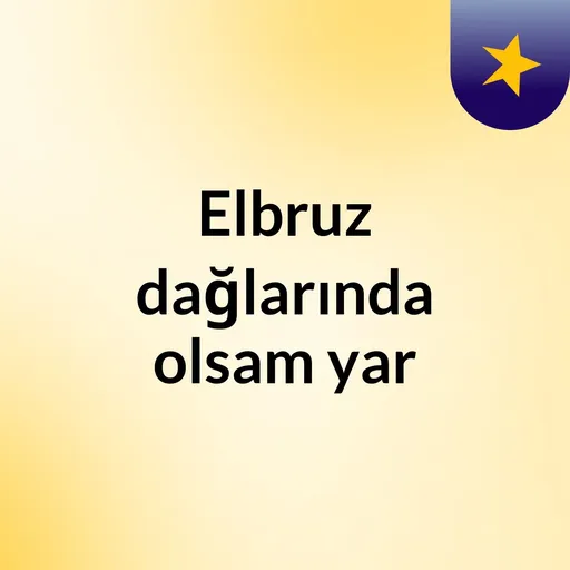 Elbruz dağlarında olsam yar Artwork