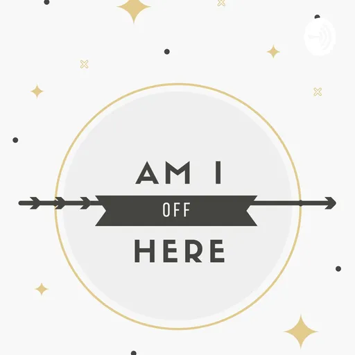 Am I Off Here? Podcast Artwork